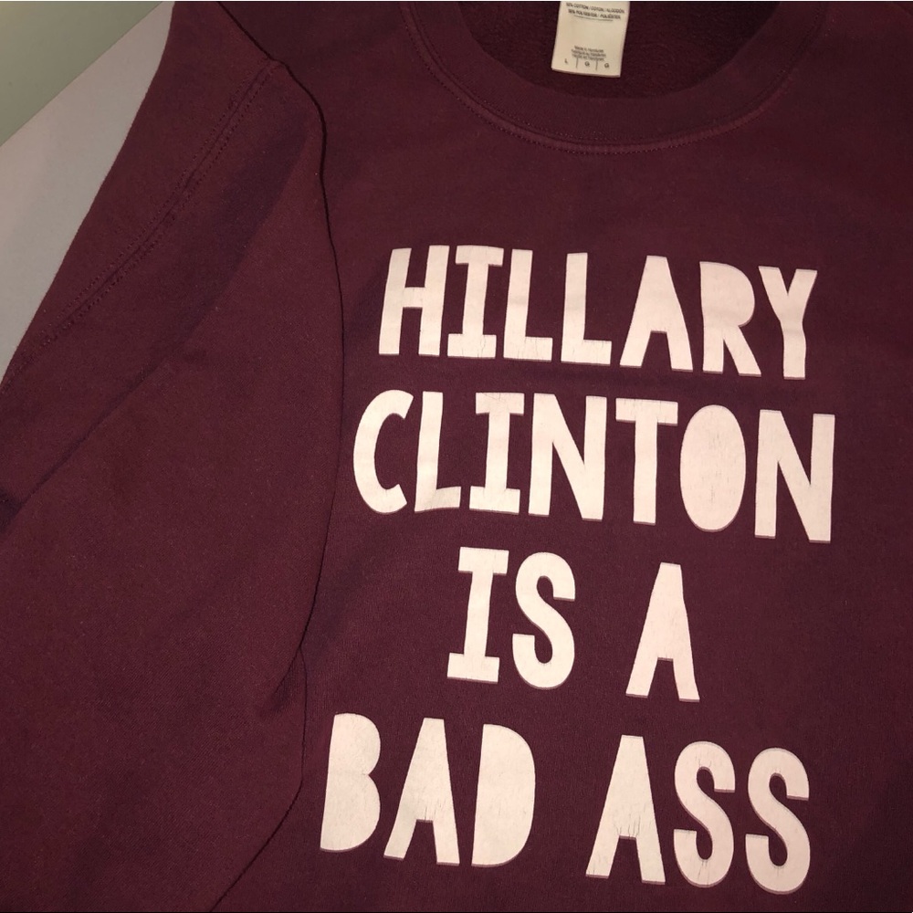 “Hillary Clinton is a Bad Ass” Maroon Crew Neck